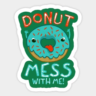 DONUT MESS WITH ME Sticker